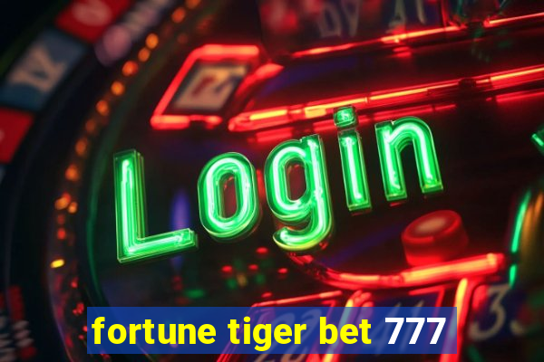 fortune tiger bet 777